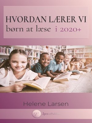 cover image of Hvordan Lærer Vi Børn At Læse i 2020+